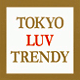 TOKYO LUV TRENDY