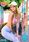 世界共通のBody Language 金髪高身長ナイスBODYをガチナンパ！スポーツ美女の締まるおマコに堪らず大量ザーメン発射の乱交SEX！